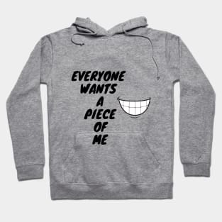 Everyone Wants A Piece Of Me ;Cute Familly Gift For mom, Dad & Siblings Hoodie